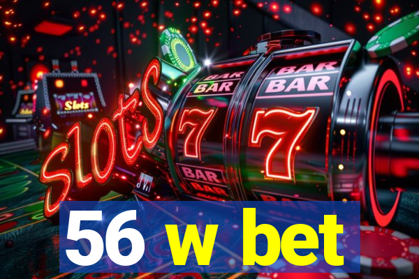 56 w bet